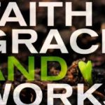 Grace, Faith, Works and  Obedience – How Do They All Work Together?